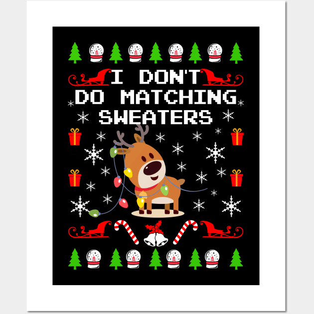 I Don't Do Matching Sweaters. Matching Ugly Christmas Sweaters. Wall Art by KsuAnn